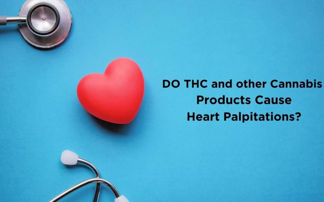 Do THC and Other Cannabis Products Cause Heart Palpitations