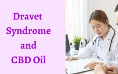 Dravet Syndrome and The Benefits of CBD Oil