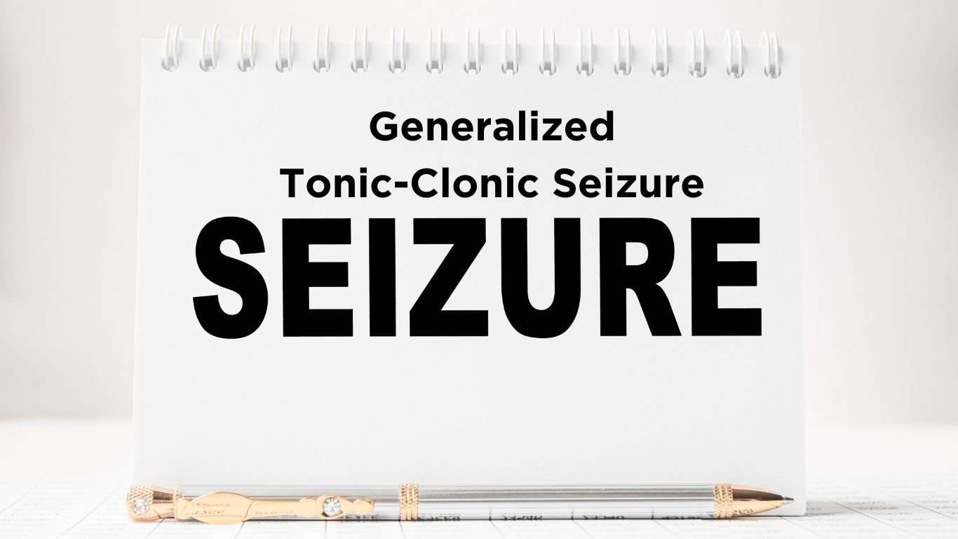 Bold text stating 'Generalized Tonic Clonic Seizure